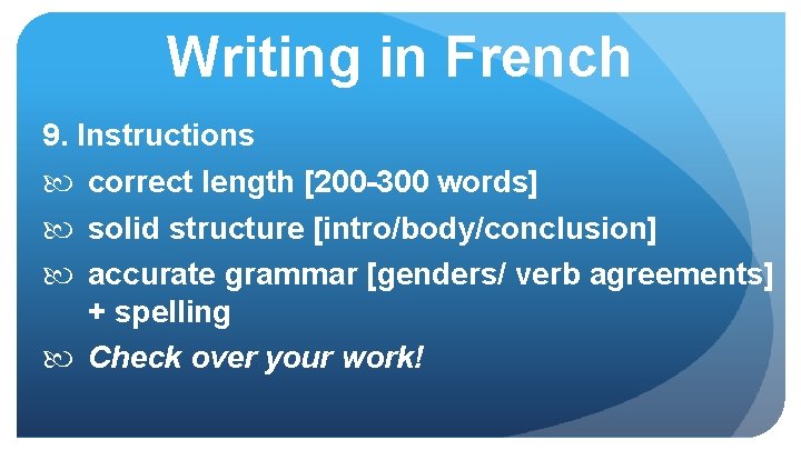 Writing in French 9. Instructions correct length [200 -300 words] solid structure [intro/body/conclusion] accurate