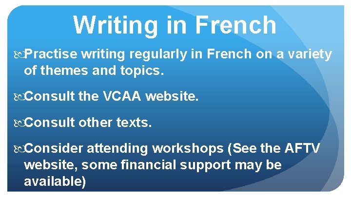 Writing in French Practise writing regularly in French on a variety of themes and