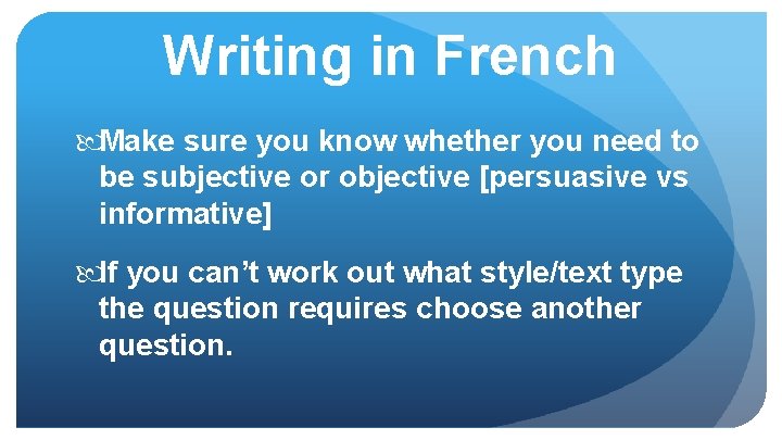 Writing in French Make sure you know whether you need to be subjective or