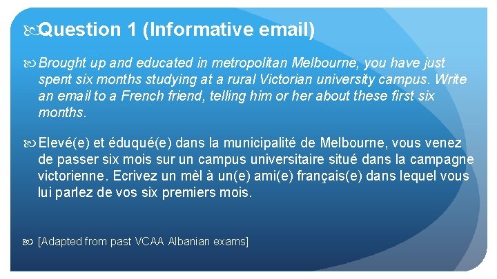  Question 1 (Informative email) Brought up and educated in metropolitan Melbourne, you have