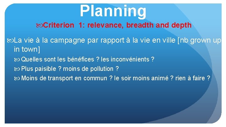 Planning Criterion 1: relevance, breadth and depth La vie à la campagne par rapport