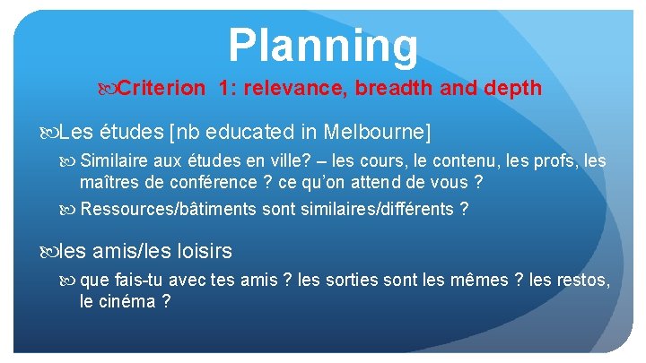 Planning Criterion 1: relevance, breadth and depth Les études [nb educated in Melbourne] Similaire