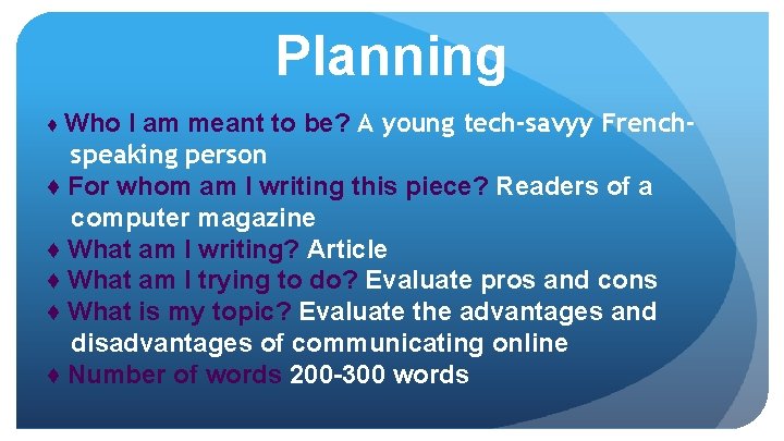 Planning ♦ Who I am meant to be? A young tech-savyy French- speaking person