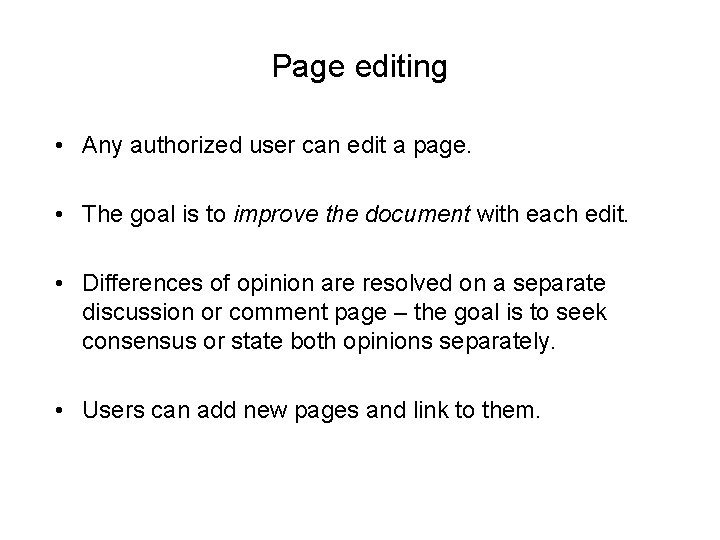Page editing • Any authorized user can edit a page. • The goal is