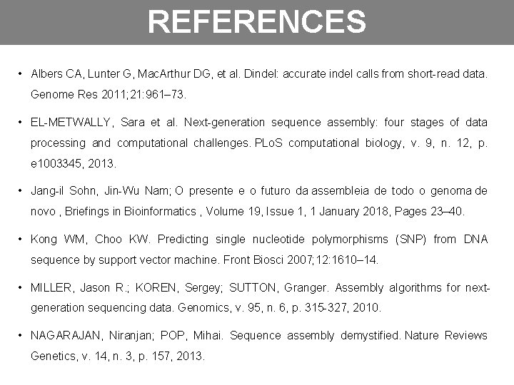 REFERENCES • Albers CA, Lunter G, Mac. Arthur DG, et al. Dindel: accurate indel