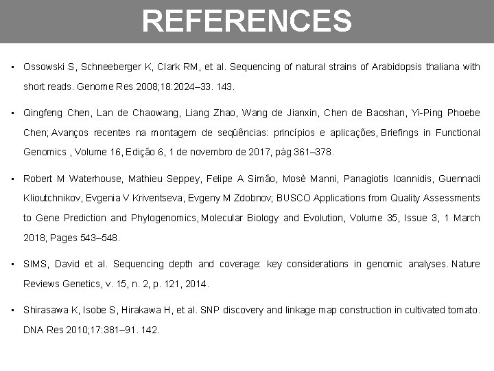 REFERENCES • Ossowski S, Schneeberger K, Clark RM, et al. Sequencing of natural strains
