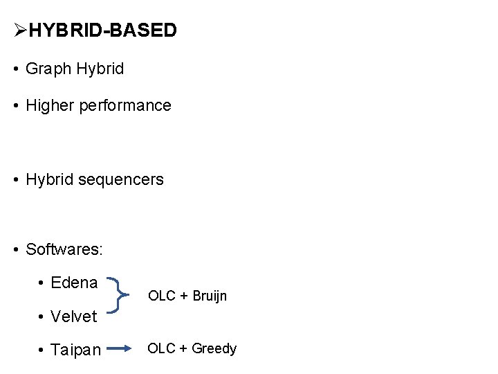 ØHYBRID-BASED • Graph Hybrid • Higher performance • Hybrid sequencers • Softwares: • Edena