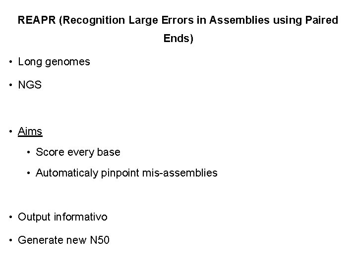 REAPR (Recognition Large Errors in Assemblies using Paired Ends) • Long genomes • NGS