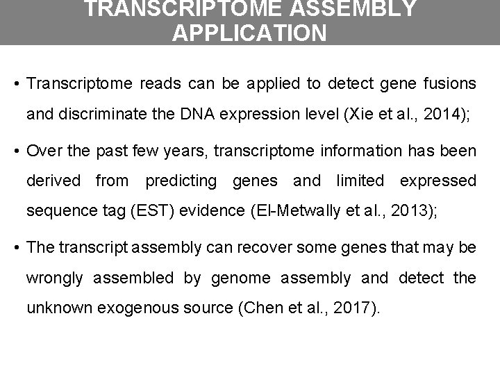 TRANSCRIPTOME ASSEMBLY APPLICATION • Transcriptome reads can be applied to detect gene fusions and