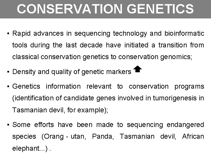 CONSERVATION GENETICS • Rapid advances in sequencing technology and bioinformatic tools during the last