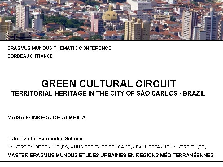 ERASMUS MUNDUS THEMATIC CONFERENCE BORDEAUX, FRANCE GREEN CULTURAL CIRCUIT TERRITORIAL HERITAGE IN THE CITY