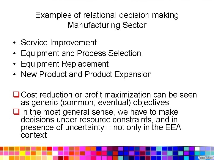 Examples of relational decision making Manufacturing Sector • • Service Improvement Equipment and Process Examples of relational decision making Manufacturing Sector • • Service Improvement Equipment and Process