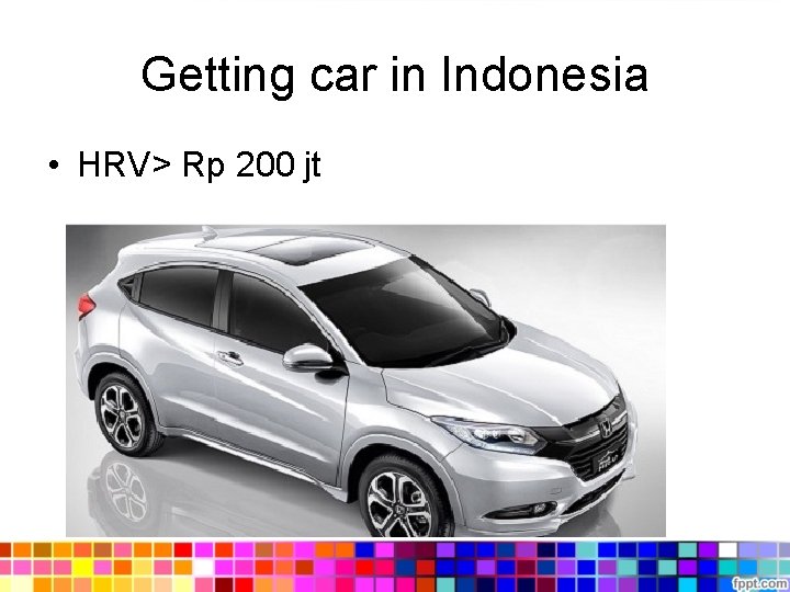 Getting car in Indonesia • HRV> Rp 200 jt 