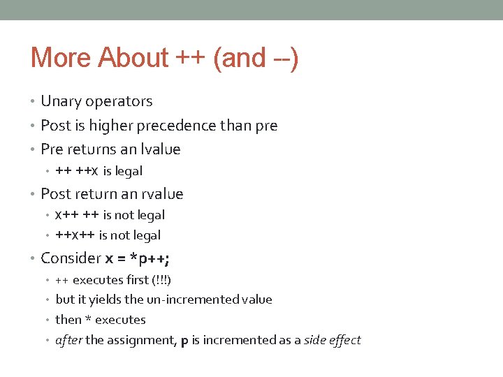 More About ++ (and --) • Unary operators • Post is higher precedence than