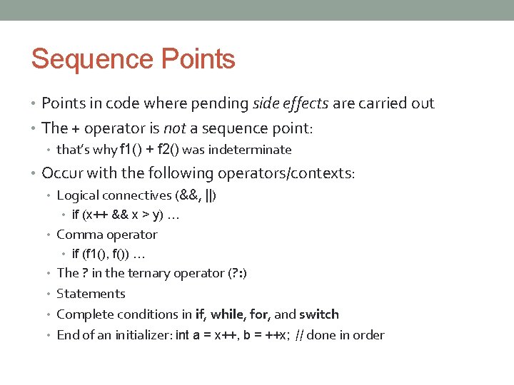 Sequence Points • Points in code where pending side effects are carried out •