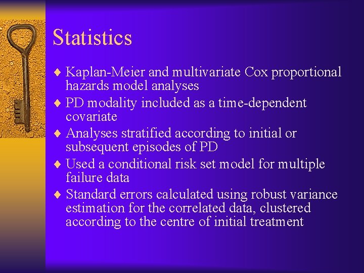 Statistics ¨ Kaplan-Meier and multivariate Cox proportional hazards model analyses ¨ PD modality included