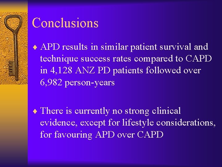Conclusions ¨ APD results in similar patient survival and technique success rates compared to