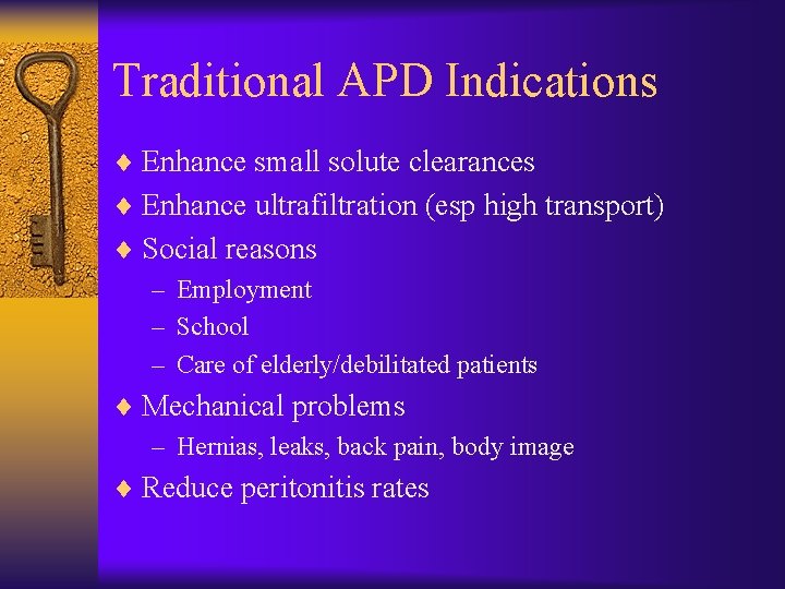 Traditional APD Indications ¨ Enhance small solute clearances ¨ Enhance ultrafiltration (esp high transport)