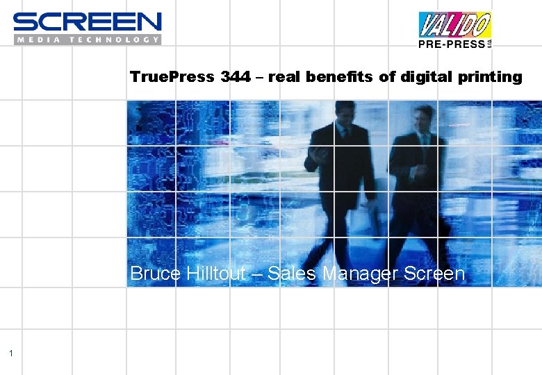 True. Press 344 – real benefits of digital printing Bruce Hilltout – Sales Manager