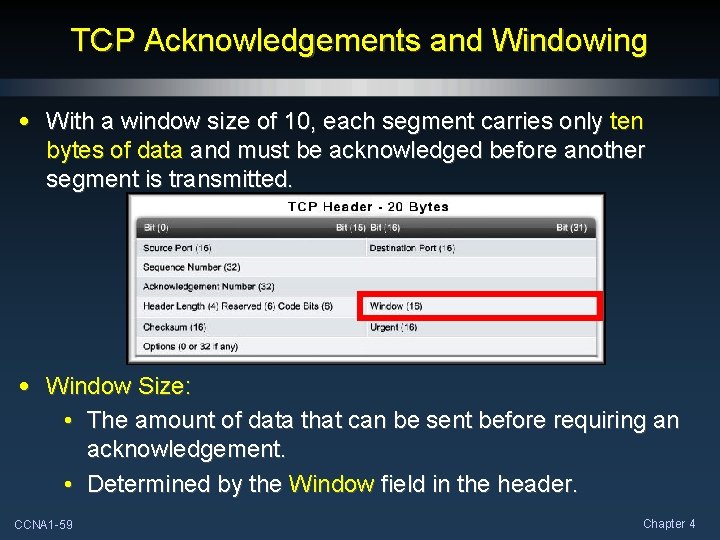 TCP Acknowledgements and Windowing • With a window size of 10, each segment carries TCP Acknowledgements and Windowing • With a window size of 10, each segment carries