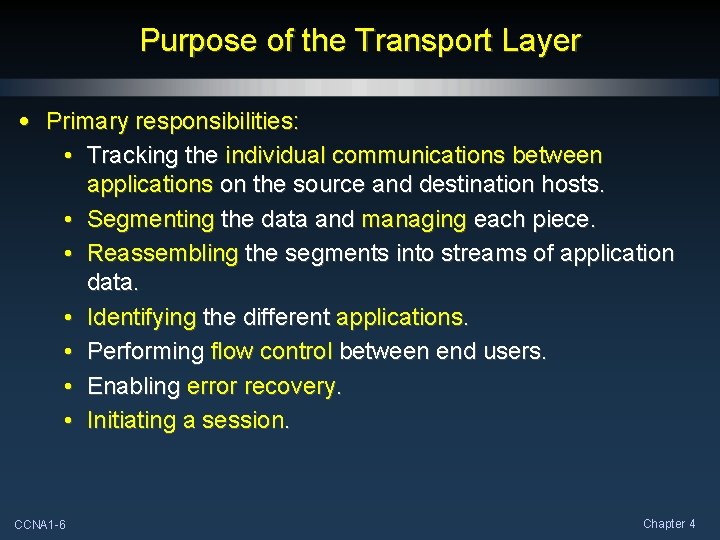 Purpose of the Transport Layer • Primary responsibilities: • Tracking the individual communications between Purpose of the Transport Layer • Primary responsibilities: • Tracking the individual communications between