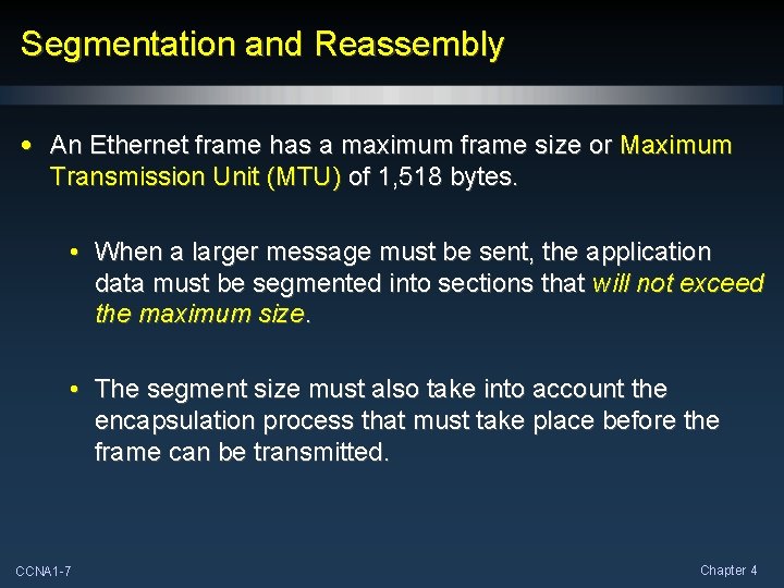 Segmentation and Reassembly • An Ethernet frame has a maximum frame size or Maximum Segmentation and Reassembly • An Ethernet frame has a maximum frame size or Maximum