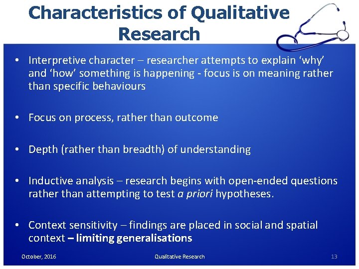 Characteristics of Qualitative Research • Interpretive character – researcher attempts to explain ‘why’ and Characteristics of Qualitative Research • Interpretive character – researcher attempts to explain ‘why’ and