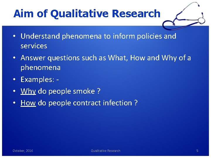 Aim of Qualitative Research • Understand phenomena to inform policies and services • Answer Aim of Qualitative Research • Understand phenomena to inform policies and services • Answer
