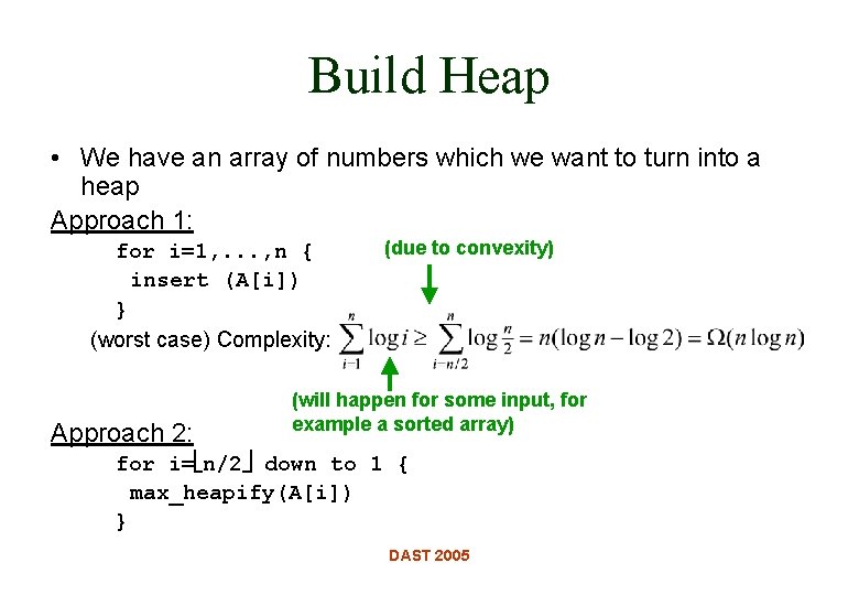 Build Heap • We have an array of numbers which we want to turn Build Heap • We have an array of numbers which we want to turn