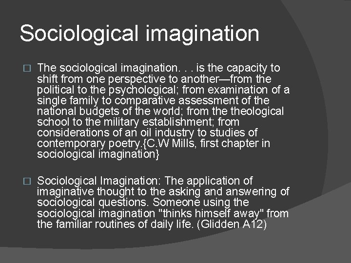 Sociological imagination � The sociological imagination. . . is the capacity to shift from