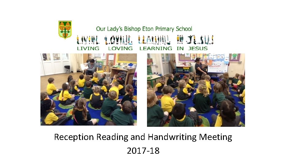 Reception Reading and Handwriting Meeting 2017 -18 