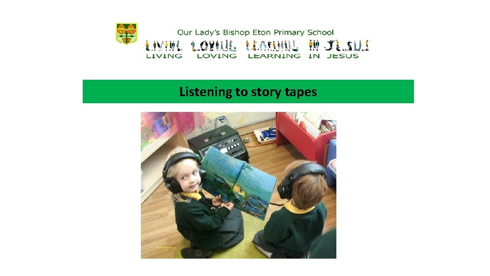 Listening to story tapes 