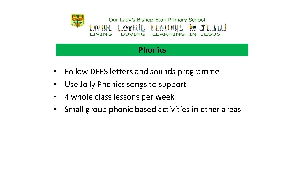 Phonics • • Follow DFES letters and sounds programme Use Jolly Phonics songs to