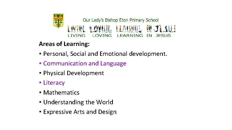 Areas of Learning: • Personal, Social and Emotional development. • Communication and Language •