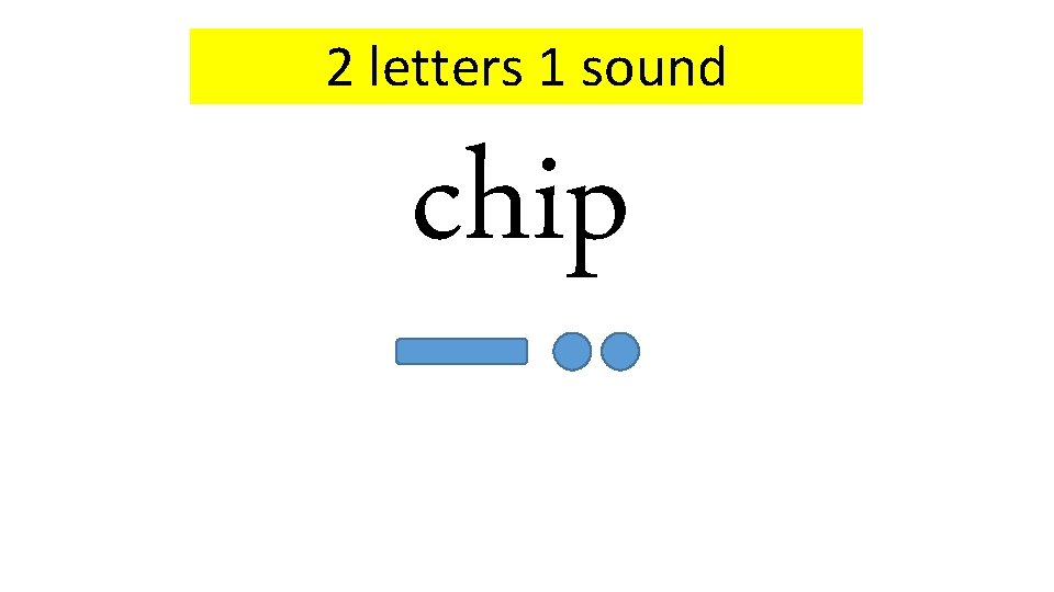 2 letters 1 sound chip 