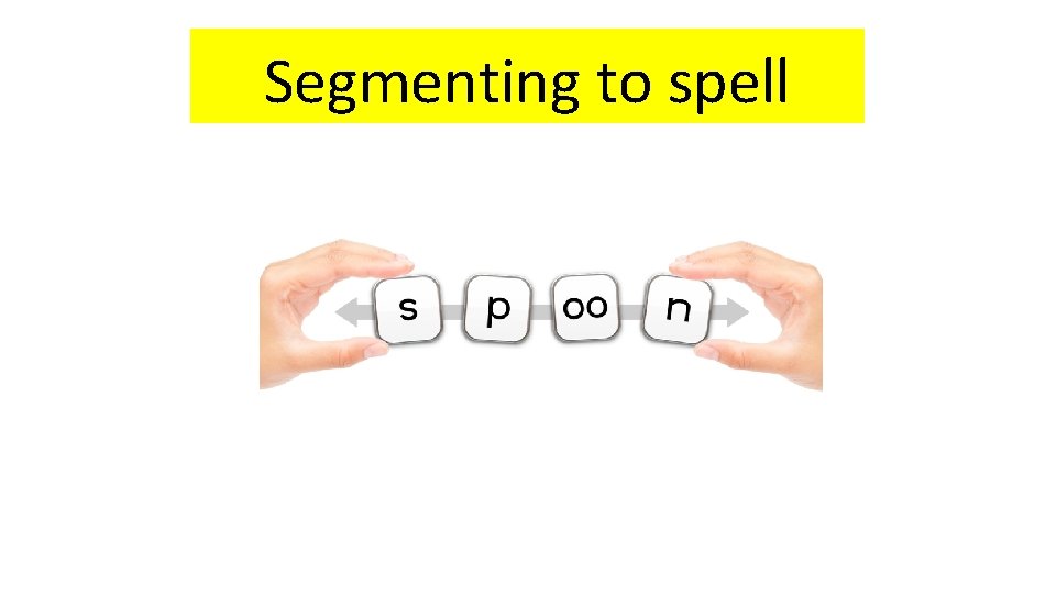 Segmenting to spell 