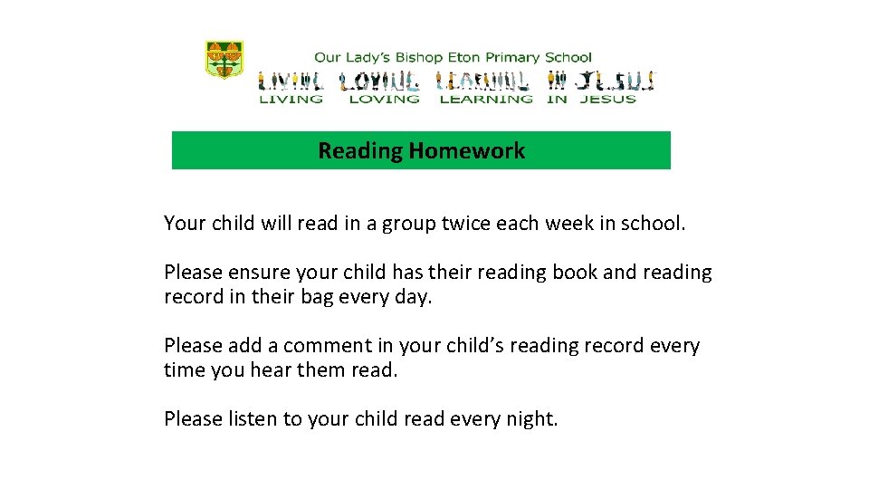 Reading Homework Your child will read in a group twice each week in school.