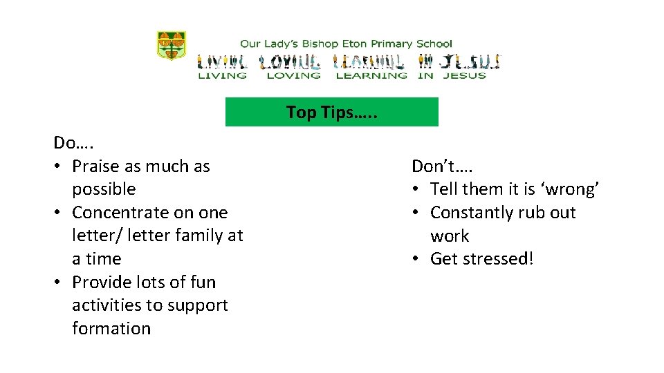 Top Tips…. . Do…. • Praise as much as possible • Concentrate on one