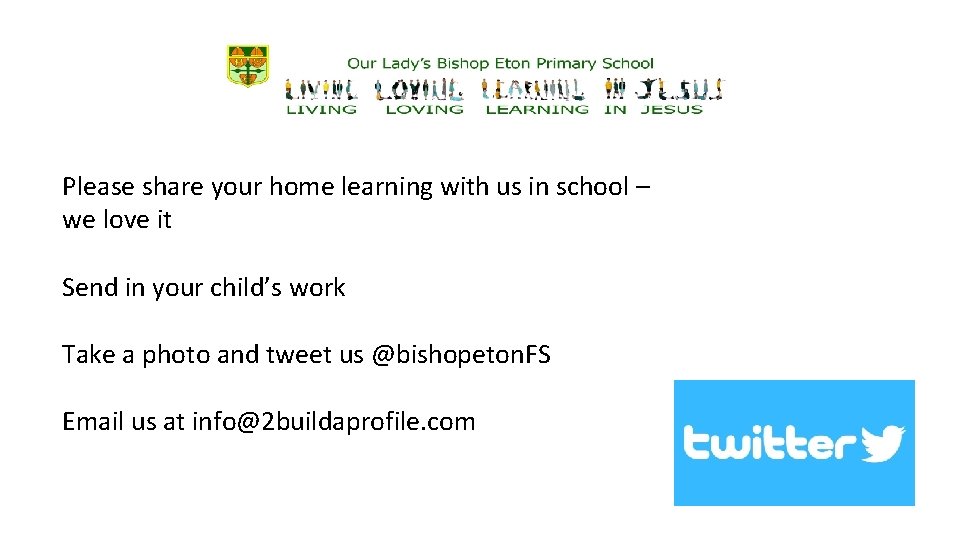 Please share your home learning with us in school – we love it Send