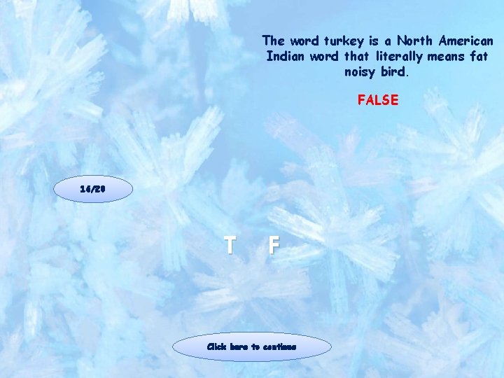 The word turkey is a North American Indian word that literally means fat noisy The word turkey is a North American Indian word that literally means fat noisy