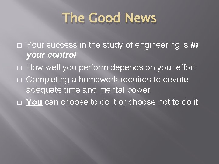 The Good News � � Your success in the study of engineering is in
