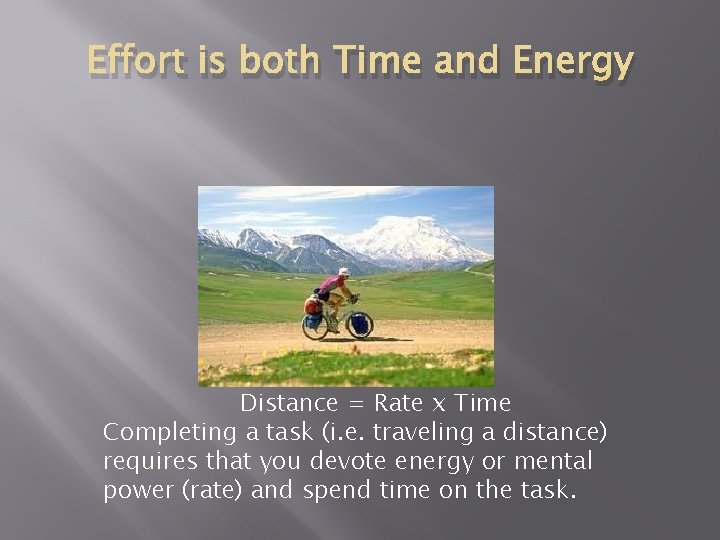 Effort is both Time and Energy Distance = Rate x Time Completing a task