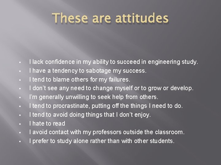 These are attitudes § § § § § I lack confidence in my ability