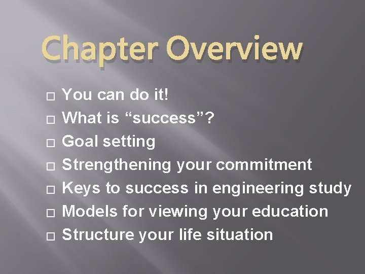 Chapter Overview � � � � You can do it! What is “success”? Goal