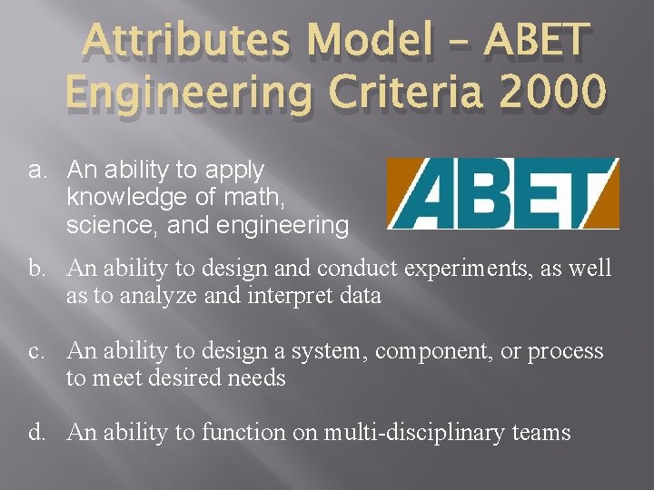 Attributes Model – ABET Engineering Criteria 2000 a. An ability to apply knowledge of