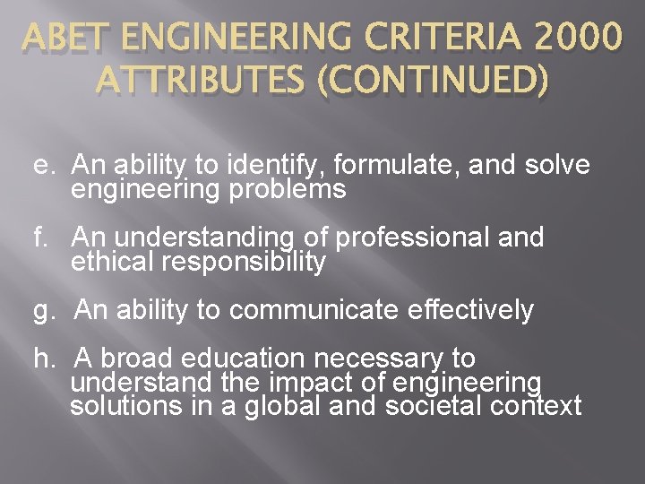ABET ENGINEERING CRITERIA 2000 ATTRIBUTES (CONTINUED) e. An ability to identify, formulate, and solve