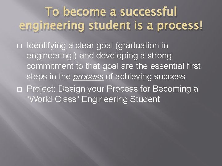 To become a successful engineering student is a process! � � Identifying a clear