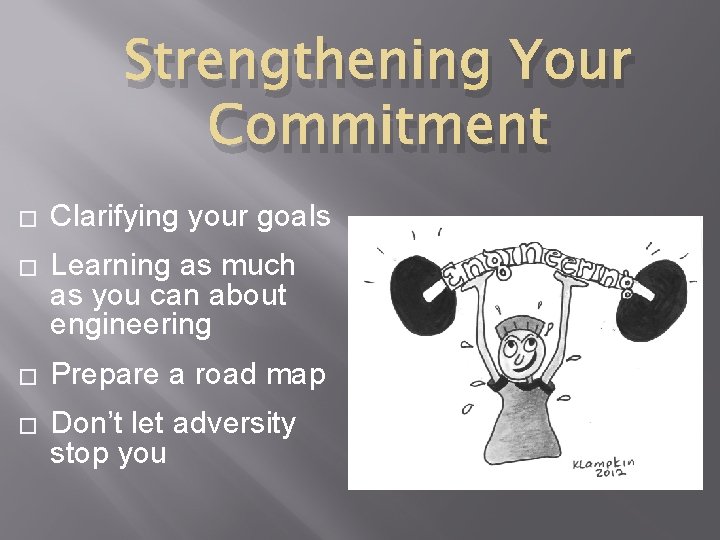 Strengthening Your Commitment � Clarifying your goals � Learning as much as you can