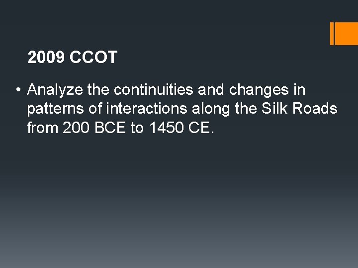2009 CCOT • Analyze the continuities and changes in patterns of interactions along the