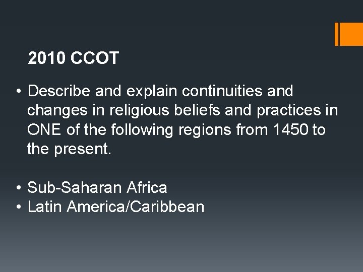 2010 CCOT • Describe and explain continuities and changes in religious beliefs and practices
